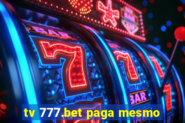 tv 777.bet paga mesmo